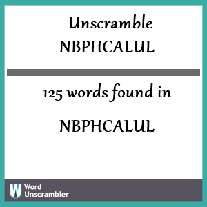 125 words unscrambled from nbphcalul