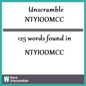 125 words unscrambled from ntyioomcc