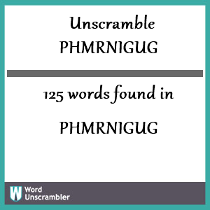 125 words unscrambled from phmrnigug