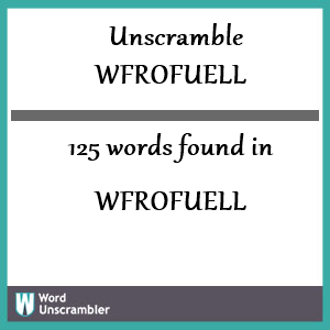 125 words unscrambled from wfrofuell