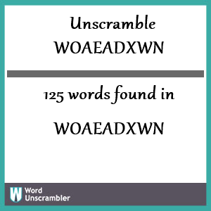 125 words unscrambled from woaeadxwn