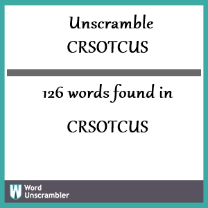 126 words unscrambled from crsotcus