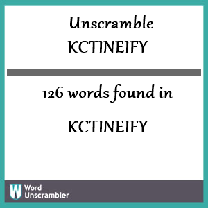 126 words unscrambled from kctineify