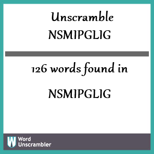 126 words unscrambled from nsmipglig