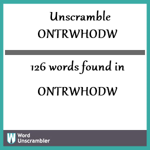 126 words unscrambled from ontrwhodw