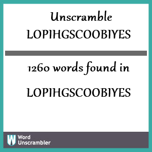 1260 words unscrambled from lopihgscoobiyes