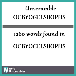 1260 words unscrambled from ocbyogelsiiophs