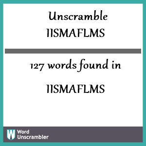 127 words unscrambled from iismaflms