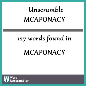 127 words unscrambled from mcaponacy