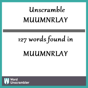 127 words unscrambled from muumnrlay