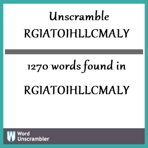1270 words unscrambled from rgiatoihllcmaly