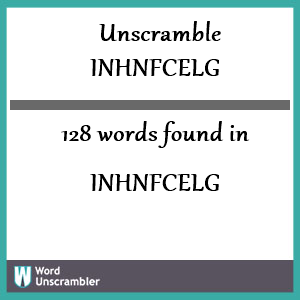 128 words unscrambled from inhnfcelg