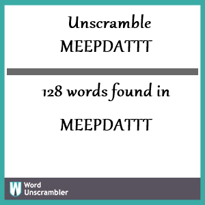 128 words unscrambled from meepdattt