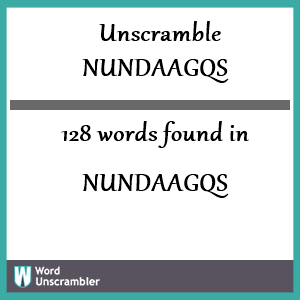 128 words unscrambled from nundaagqs