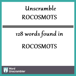 128 words unscrambled from rocosmots