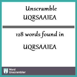 128 words unscrambled from uqrsaaiea