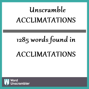 1285 words unscrambled from acclimatations