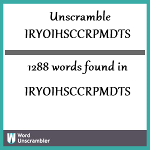 1288 words unscrambled from iryoihsccrpmdts