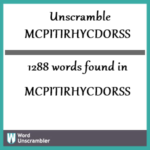1288 words unscrambled from mcpitirhycdorss
