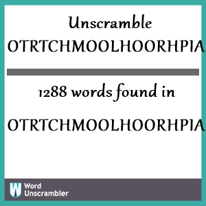 1288 words unscrambled from otrtchmoolhoorhpiagh
