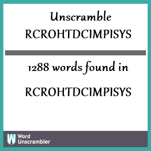 1288 words unscrambled from rcrohtdcimpisys