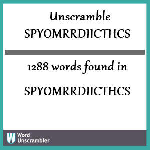1288 words unscrambled from spyomrrdiicthcs