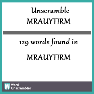 129 words unscrambled from mrauytirm