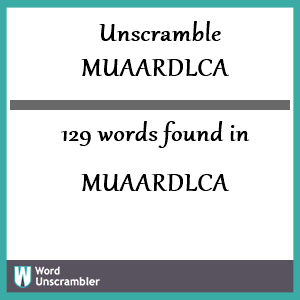 129 words unscrambled from muaardlca
