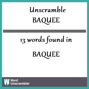 13 words unscrambled from baquee