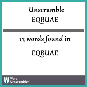 13 words unscrambled from eqbuae