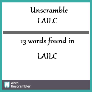 13 words unscrambled from lailc