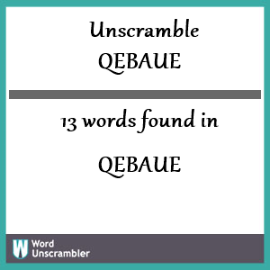13 words unscrambled from qebaue