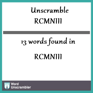 13 words unscrambled from rcmniii