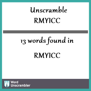 13 words unscrambled from rmyicc