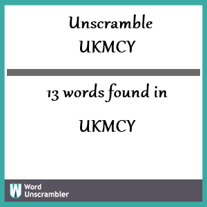 13 words unscrambled from ukmcy