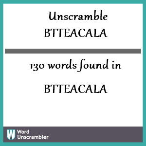 130 words unscrambled from btteacala
