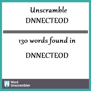 130 words unscrambled from dnnecteod