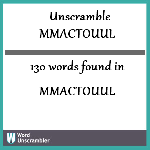 130 words unscrambled from mmactouul