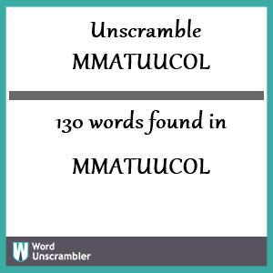130 words unscrambled from mmatuucol