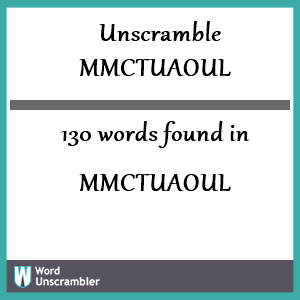 130 words unscrambled from mmctuaoul