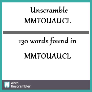 130 words unscrambled from mmtouaucl