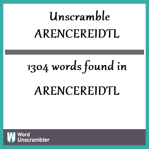 1304 words unscrambled from arencereidtl