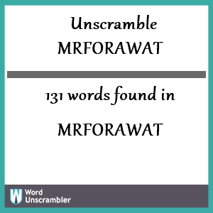 131 words unscrambled from mrforawat
