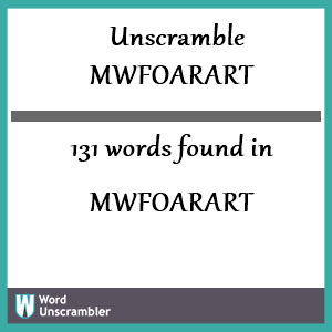 131 words unscrambled from mwfoarart