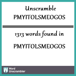 1313 words unscrambled from pmyitolsmeogos