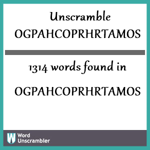 1314 words unscrambled from ogpahcoprhrtamos