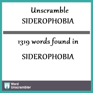 1319 words unscrambled from siderophobia