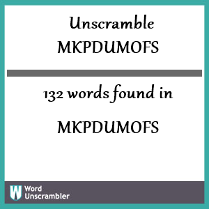 132 words unscrambled from mkpdumofs