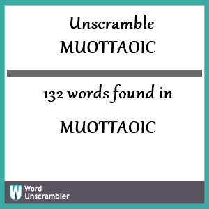 132 words unscrambled from muottaoic