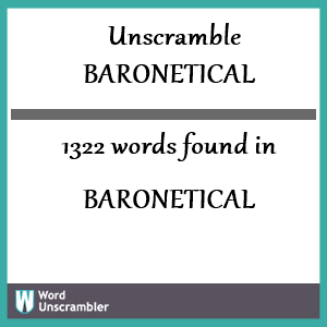 1322 words unscrambled from baronetical